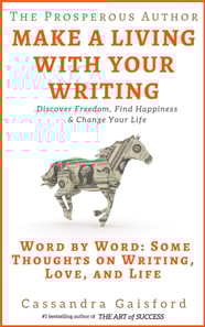 Prosperous Author: How to Make a Living With Your Writing. Word By Word: Some Thoughts on Writing, Love, and Life