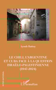 Le Chili, l'Argentine et Cuba face a la question israelo-palestinienne (1947-2024)