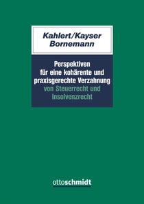 Perspektiven für eine kohärente und praxisgerechte Verzahnung v. Steuerrecht u. Insolvenzrecht