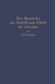 Der Apotheker als Subjekt und Objekt der Literatur