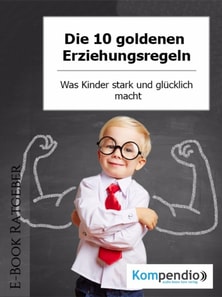 Die 10 goldenen Erziehungsregeln