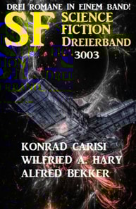 Science Fiction Dreierband 3003 - 3 Romane in einem Band!