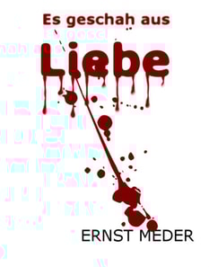 Es geschah aus Liebe