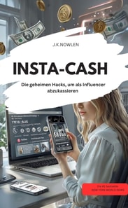 INSTA-CASH  Die geheimen Hacks, um als Influencer abzukassieren!