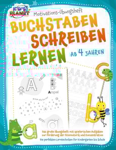 BUCHSTABEN SCHREIBEN LERNEN ab 4 Jahren: Das große Übungsheft mit spielerischen Aufgaben zur Förderung der Feinmotorik und Konzentration - Die perfekten Lerntechniken für Kindergarten bis Schule