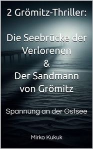 2 Grömitz-Thriller: Die Seebrücke der Verlorenen & Der Sandmann von Grömitz