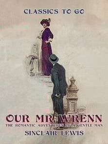Our Mr. Wrenn The Romantic Adventures of a Gentle Man