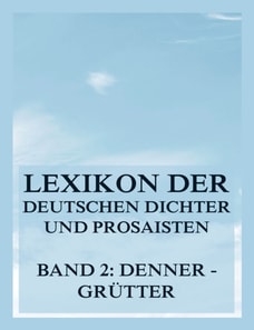 Lexikon der deutschen Dichter und Prosaisten vom Beginn des 19. Jahrhunderts bis zur Gegenwart