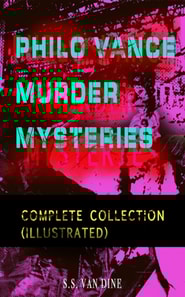 PHILO VANCE MURDER MYSTERIES - Complete Collection (Illustrated)