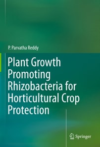 Plant Growth Promoting Rhizobacteria for Horticultural Crop Protection