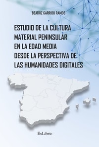 Estudio de la cultura material peninsular en la Edad Media desde la perspectiva de las Humanidades Digitales