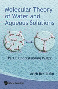 Molecular Theory Of Water And Aqueous Solutions - Part 1: Understanding Water
