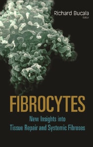 Fibrocytes: New Insights Into Tissue Repair And Systemic Fibroses