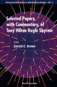 Selected Papers With Commentary, Of Tony Hilton Royle Skyrme