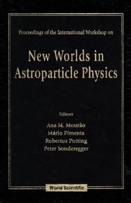 New Worlds In Astroparticle Physics - Proceedings Of The International Workshop