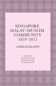 Singapore Malay/Muslim Community, 1819-2015