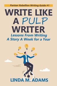 Write Like a Pulp Writer: Lessons from Writing a Short Story a Week for a Year