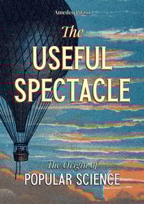 Useful Spectacle: The Origin of Popular Science