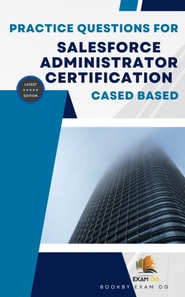 Practice Questions For Salesforce Administrator Certification Cased Based - Latest Edition 2026