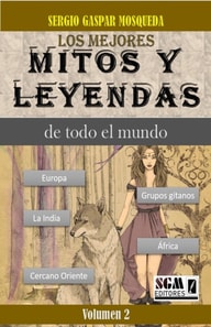 Los Mejores Mitos Y Leyendas De Todo El Mundo Volumen 2. Europa, Africa, el Cercano Oriente, la India y los grupos gitanos