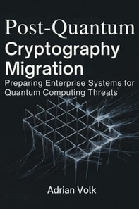 Post-Quantum Cryptography Migration: Preparing Enterprise Systems for Quantum Computing Threats
