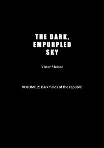 Dark, Empurpled Sky: Vol 2: Dark Fields Of The Republic