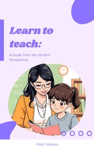 Learn to Teach: A Guide from the Student's Perspective