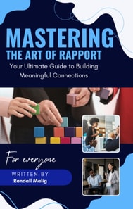Mastering the Art of Rapport Your Ultimate Guide to Building Meaningful Connections