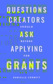 Questions Creators Should Ask Before Applying For Grants
