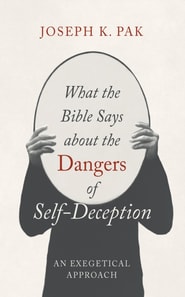What the Bible Says about the Dangers of Self-Deception