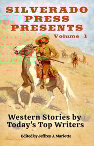 Silverado Press Presents: Western Stories by Today's Top Writers