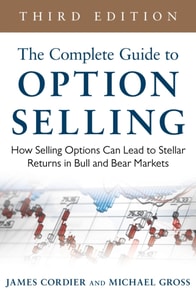 Complete Guide to Option Selling: How Selling Options Can Lead to Stellar Returns in Bull and Bear Markets, 3rd Edition