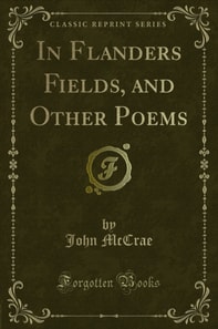 In Flanders Fields, and Other Poems