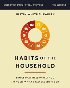 Habits of the Household Bible Study Guide plus Streaming Video