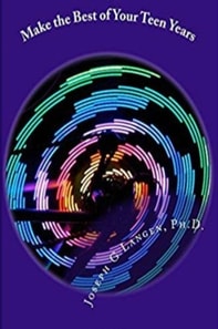 Make the Best of Your Teen Years- 105 Ways to Do It