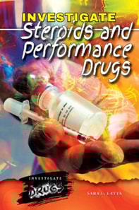 Investigate Steroids and Performance Drugs