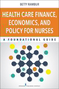 Health Care Finance, Economics, and Policy for Nurses