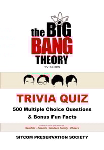 Big Bang Theory TV Show Trivia Quiz: 500 Multiple Choice Questions & Bonus Fun Facts