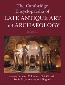 Cambridge Encyclopaedia of Late Antique Art and Archaeology: Volume 2, Settlements, Regions, Peoples and Debates