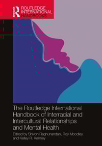 Routledge International Handbook of Interracial and Intercultural Relationships and Mental Health