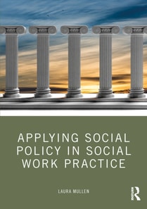 Applying Social Policy in Social Work Practice
