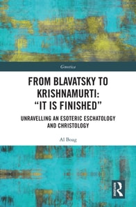 From Blavatsky to Krishnamurti: &quote;It is Finished&quote;