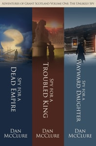 Adventures of Grant Scotland, Volume One: The Unlikely Spy