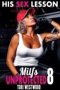 His Sex Lesson : Milfs Unprotected 8 (Breeding Erotica MILF Erotica)