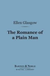 Romance of a Plain Man (Barnes & Noble Digital Library)