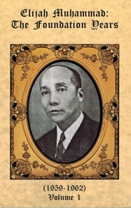 Foundation Years of Elijah Muhammad Vol. 1
