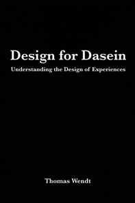 Design for Dasein: Understanding the Design of Experiences