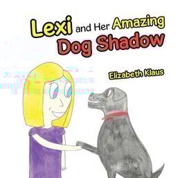 Lexi and Her Amazing Dog Shadow