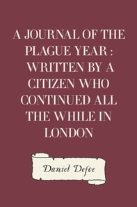 Journal of the Plague Year : Written by a Citizen Who Continued All the While in London