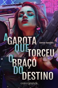 Garota Que Torceu O Braco Do Destino